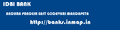 IDBI BANK  ANDHRA PRADESH EAST GODAVARI MANDAPETA   banks information 
